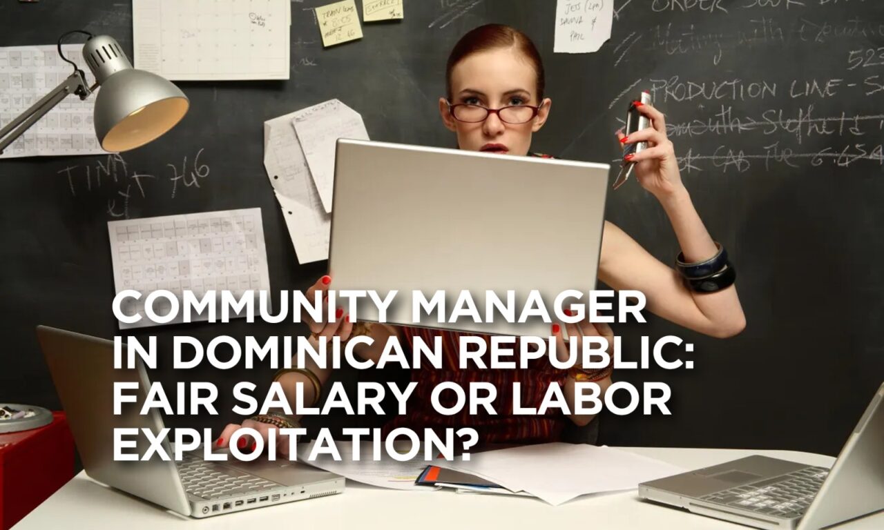 Community Manager in the Dominican Republic: Fair Salary or Labor Exploitation?