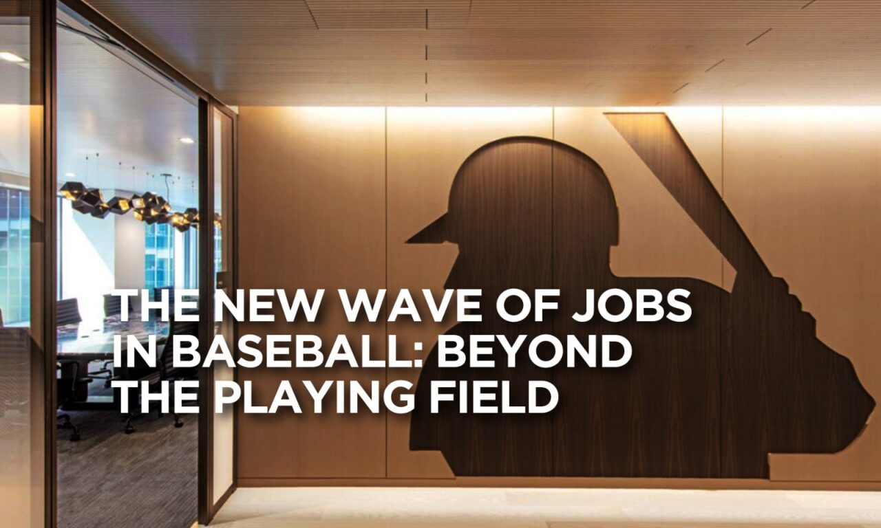 The New Wave of Jobs in Baseball: Beyond the Playing Field
